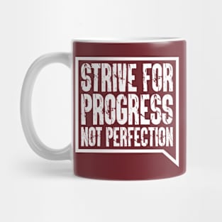 Strive For Progress, Not Perfection Mug